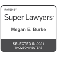 rated by Super Lawyers Megan E. Burke Selected in 2021